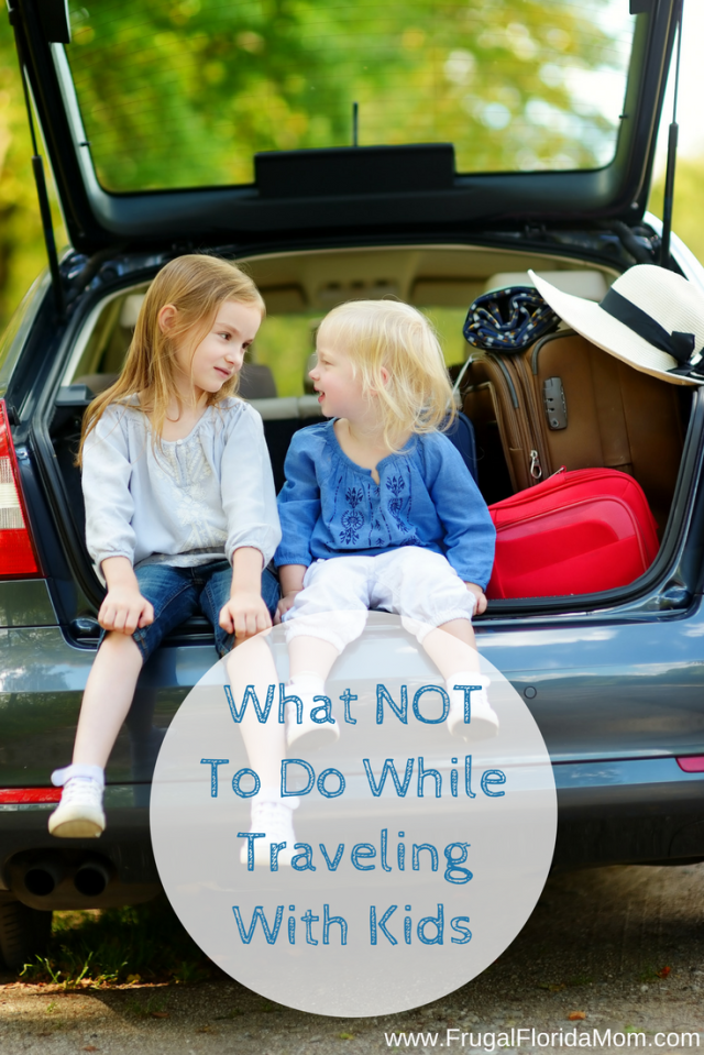 •What NOT To Do While Traveling With Kids•